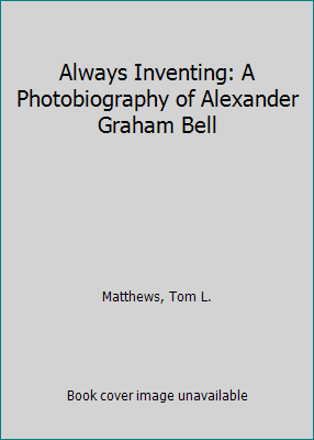 Always Inventing: A Photobiography of Alexander... 1613835396 Book Cover