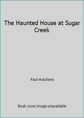 The Haunted House at Sugar Creek B002C92S66 Book Cover