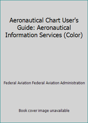 Aeronautical Chart User's Guide: Aeronautical I... 1670836177 Book Cover