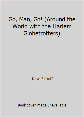 Go, Man, Go! (Around the World with the Harlem ... B00BBN502I Book Cover