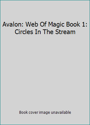 Avalon: Web Of Magic Book 1: Circles In The Stream 1933164646 Book Cover