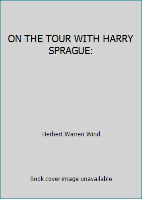 ON THE TOUR WITH HARRY SPRAGUE: B003TMQ668 Book Cover