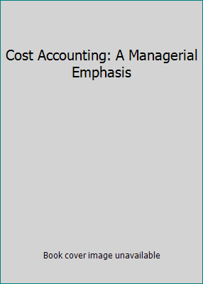 Cost Accounting: A Managerial Emphasis 013099619X Book Cover