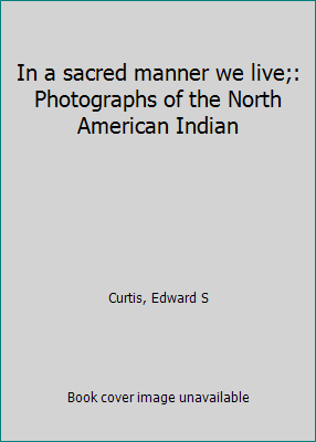 In a sacred manner we live;: Photographs of the... 0827172028 Book Cover