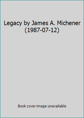 Legacy by James A. Michener (1987-07-12) B01FJ0XFVQ Book Cover