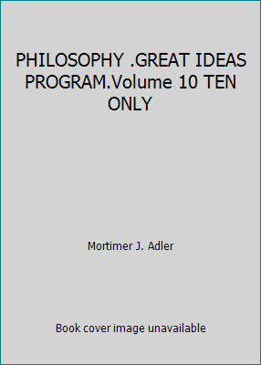 PHILOSOPHY .GREAT IDEAS PROGRAM.Volume 10 TEN ONLY B00SCAIDZE Book Cover