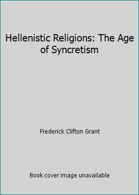 Hellenistic Religions: The Age of Syncretism B00262MD78 Book Cover