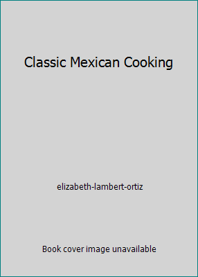 Classic Mexican Cooking 1840380098 Book Cover