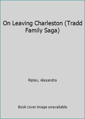 On Leaving Charleston (Tradd Family Saga) B001PPQD28 Book Cover