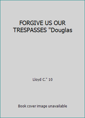 FORGIVE US OUR TRESPASSES "Douglas B009M911QC Book Cover