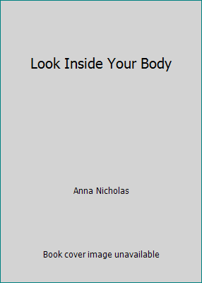 Look Inside Your Body 1856276716 Book Cover