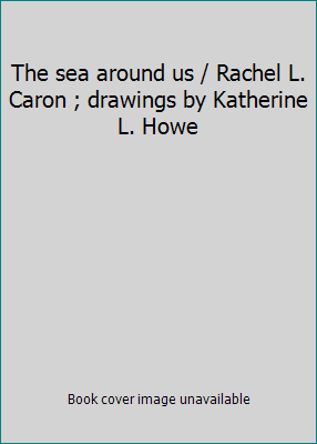 The sea around us / Rachel L. Caron ; drawings ... B008GDJ56I Book Cover