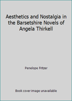 Aesthetics and Nostalgia in the Barsetshire Nov... 0976834545 Book Cover