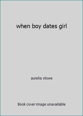 when boy dates girl B000LIQR1W Book Cover