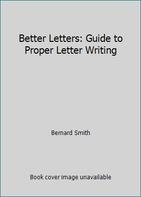 Better Letters: Guide to Proper Letter Writing 0713446994 Book Cover