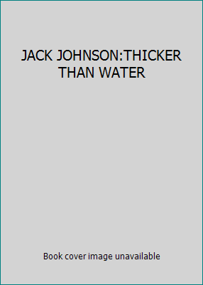JACK JOHNSON:THICKER THAN WATER B003QUNIUK Book Cover