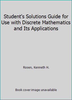 Student’s Solutions Guide for Use with Discrete Mathematics and Its Applications