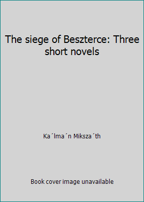 The siege of Beszterce: Three short novels 9631313069 Book Cover