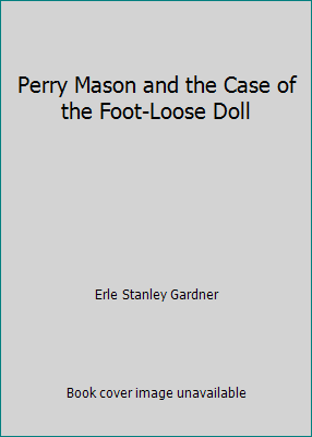 Perry Mason and the Case of the Foot-Loose Doll B000NMFG9A Book Cover