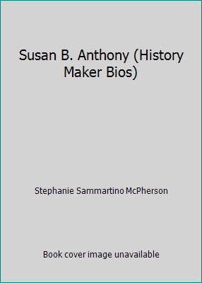 Susan B. Anthony (History Maker Bios) 0760775117 Book Cover