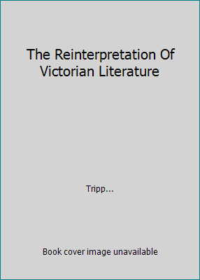 The Reinterpretation Of Victorian Literature B0013CWAF2 Book Cover