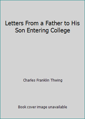 Letters From a Father to His Son Entering College B004VXCWIU Book Cover
