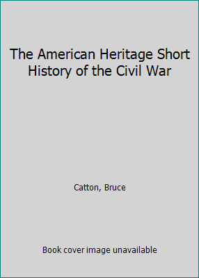 The American Heritage Short History of the Civi... B000N4YHO8 Book Cover