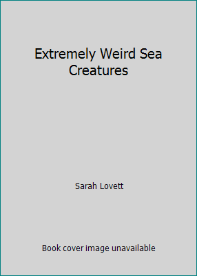 Extremely Weird Sea Creatures 1562610775 Book Cover