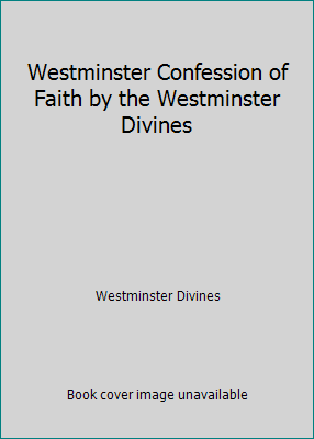 Westminster Confession of Faith by the Westmins... 1548880582 Book Cover