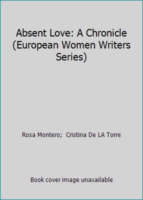Absent Love: A Chronicle (European Women Writer... 0803231415 Book Cover