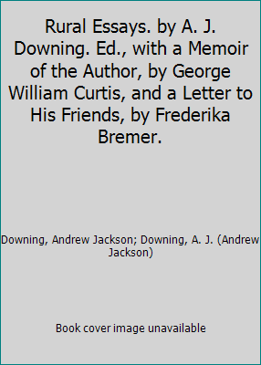 Rural Essays. by A. J. Downing. Ed., with a Mem... 1418159697 Book Cover