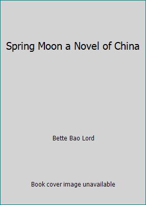 Spring Moon a Novel of China B0771WMTND Book Cover