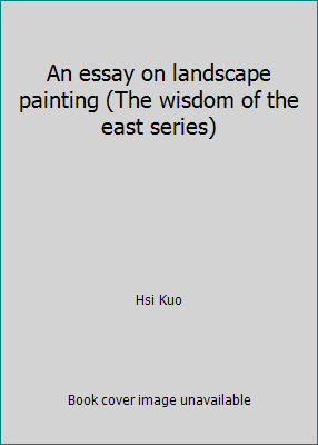 An essay on landscape painting (The wisdom of t... B0008D1JE0 Book Cover