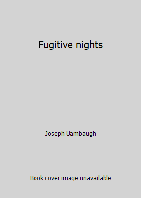 Fugitive nights B001VUQW9Q Book Cover