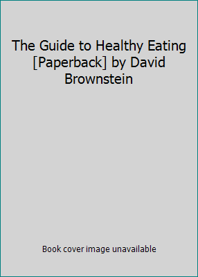 The Guide to Healthy Eating [Paperback] by Davi... 0966088247 Book Cover