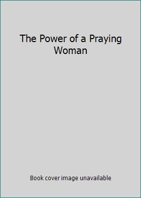 The Power of a Praying Woman 0736911383 Book Cover