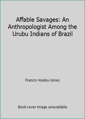 Affable Savages: An Anthropologist Among the Ur... B001V0NJXS Book Cover