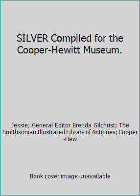 SILVER Compiled for the Cooper-Hewitt Museum. B000GLCY2A Book Cover