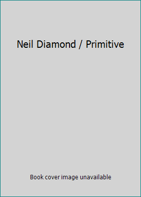 Neil Diamond / Primitive B000G69130 Book Cover