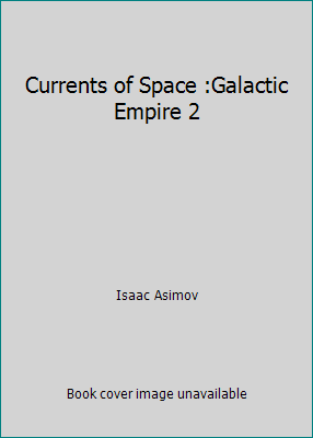 Currents of Space :Galactic Empire 2 B0016CKXJO Book Cover