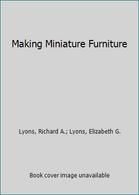 Making Miniature Furniture 013547258X Book Cover