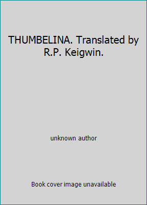 THUMBELINA. Translated by R.P. Keigwin. B000MZCEI4 Book Cover