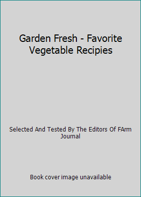 Garden Fresh - Favorite Vegetable Recipies B00908MT1G Book Cover