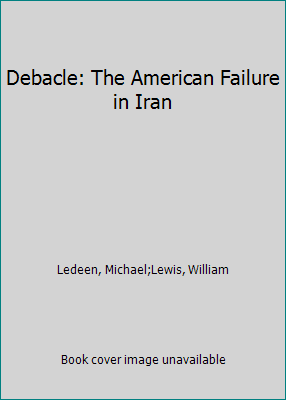 Debacle: The American Failure in Iran B002MWKU4K Book Cover