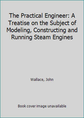 The Practical Engineer: A Treatise on the Subje... 1418171956 Book Cover