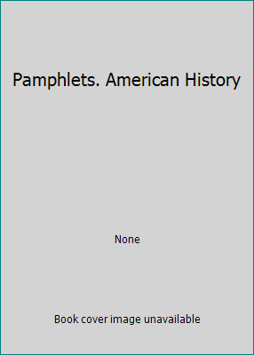 Pamphlets. American History 1418172286 Book Cover