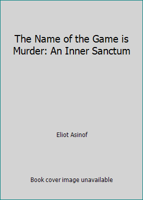 The Name of the Game is Murder: An Inner Sanctum B000HUDAK0 Book Cover