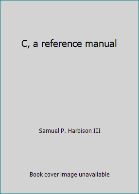 C, a reference manual 0131100165 Book Cover