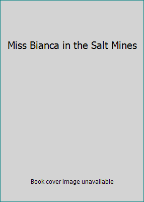 Miss Bianca in the Salt Mines B000K1WCOQ Book Cover