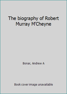 The biography of Robert Murray M'Cheyne B0007F3DXY Book Cover